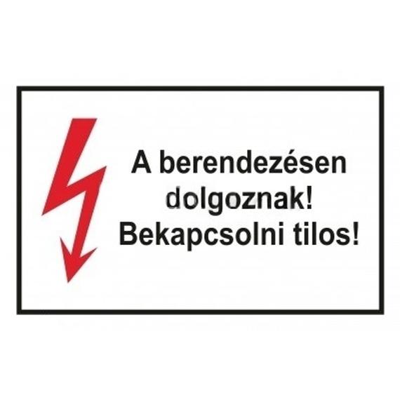 Matrica "A berendezésen dolgoznak! Bekapcsolni tilos!", öntapadós - 160x100mm (V52KICSI)